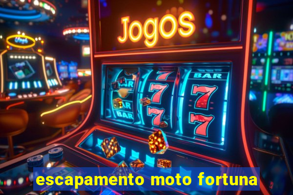 escapamento moto fortuna